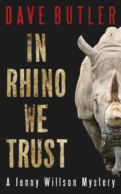 In Rhino We Trust: Tajemnica Jenny Willson - In Rhino We Trust: A Jenny Willson Mystery