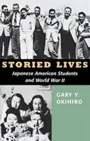 Storied Lives: Japońsko-amerykańscy studenci i II wojna światowa - Storied Lives: Japanese American Students and World War II