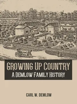 Dorastanie w kraju: Historia rodziny Demlowów - Growing Up Country: A Demlow Family History