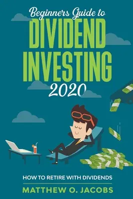 Przewodnik dla początkujących po inwestowaniu w dywidendy 2020: Jak przejść na emeryturę dzięki dywidendom - Beginners Guide to Dividend Investing 2020: How to Retire with Dividends