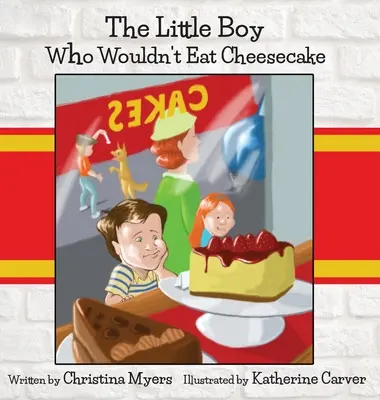 Mały chłopiec, który nie chciał zjeść sernika: - Złoty Medal Mom's Choice Award(R) - The Little Boy Who Wouldn't Eat Cheesecake: - Mom's Choice Award(R) Gold Medal Recipient