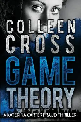 Teoria gier: Thriller prawny o oszustwie Kateriny Carter - Game Theory: A Katerina Carter Fraud Legal Thriller