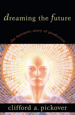 Śniąc przyszłość: Fantastyczna historia - Dreaming the Future: The Fantastic Story