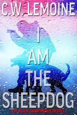 I Am The Sheepdog: Powieść Alexa Shepherda - I Am The Sheepdog: An Alex Shepherd Novel