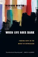 When Life Goes Dark: Odnajdywanie nadziei w środku depresji - When Life Goes Dark: Finding Hope in the Midst of Depression