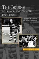 Bruins w czerni i bieli: 1924-1966 - Bruins in Black and White: 1924-1966