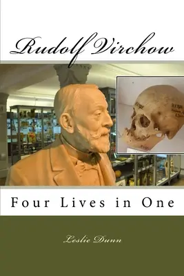 Rudolf Virchow: Cztery życia w jednym - Rudolf Virchow: Four Lives in One