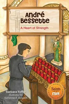 Andr Bessette: Serce pełne siły - Andr Bessette: A Heart of Strength