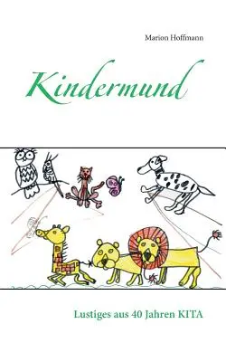 Kindermund: Lustiges aus 40 Jahren KITA