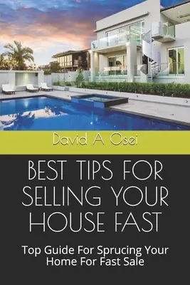 Najlepsze wskazówki dotyczące szybkiej sprzedaży domu: Najlepszy przewodnik po szybkiej sprzedaży domu - Best Tips for Selling Your House Fast: Top Guide For Sprucing Your Home For Fast Sale