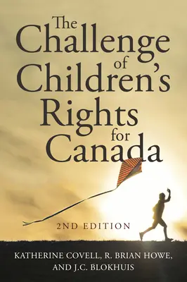 Wyzwanie praw dziecka dla Kanady, wydanie 2 - The Challenge of Children's Rights for Canada, 2nd Edition