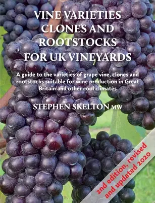 Odmiany winorośli, klony i podkładki dla brytyjskich winnic, wydanie 2 - Vine Varieties, Clones and Rootstocks for UK Vineyards 2nd Edition