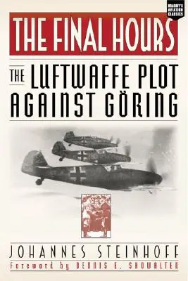 Ostatnie godziny: Spisek Luftwaffe przeciwko Goringowi - Final Hours: The Luftwaffe Plot Against Goring