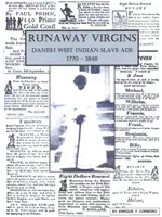 Uciekające dziewice: Duńskie reklamy zachodnioindyjskich niewolnic 1770-1848 - Runaway Virgins: Danish West Indian Slave Ads 1770-1848