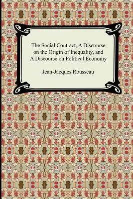 Umowa społeczna, Rozprawa o pochodzeniu nierówności i Rozprawa o ekonomii politycznej - The Social Contract, A Discourse on the Origin of Inequality, and A Discourse on Political Economy