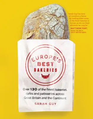 Najlepsze piekarnie w Europie: Ponad 130 najlepszych piekarni, kawiarni i cukierni w Wielkiej Brytanii i na kontynencie - Europe's Best Bakeries: Over 130 of the Finest Bakeries, Cafes and Patisseries Across Great Britain and the Continent