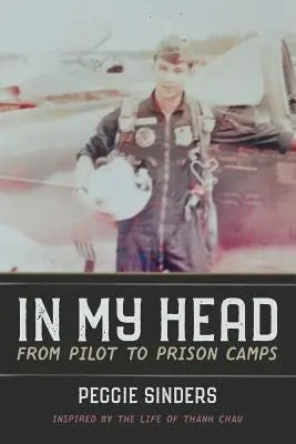W mojej głowie: Od pilota do obozów więziennych - In My Head: From Pilot to Prison Camps
