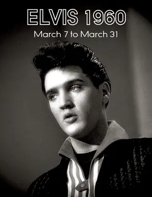 Elvis, 7-31 marca 1960 - Elvis March7 to31, 1960