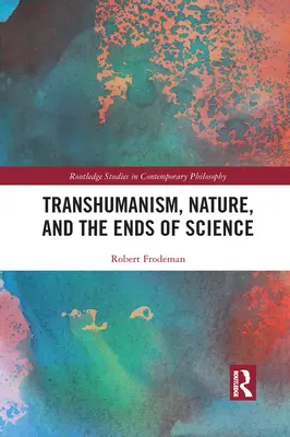 Transhumanizm, natura i cele nauki - Transhumanism, Nature, and the Ends of Science