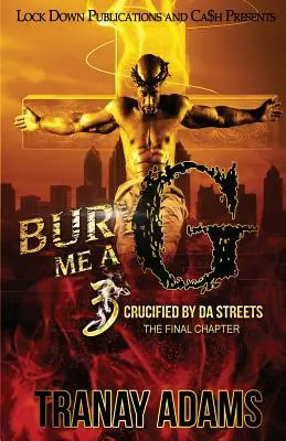 Bury Me A G 3: Ukrzyżowany przez ulice - Bury Me A G 3: Crucified by da Streets