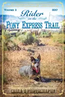 Jeździec na szlaku Pony Express: Tom 2, 2017, Sacramento, Kalifornia do Salt Lake City, Utah - Rider on the Pony Express Trail: Volume 2, 2017, Sacramento, California to Salt Lake City, Utah