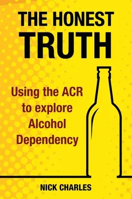 Szczera prawda: Wykorzystanie ACR do zbadania uzależnienia od alkoholu - The Honest Truth: Using the ACR to explore Alcohol Dependency