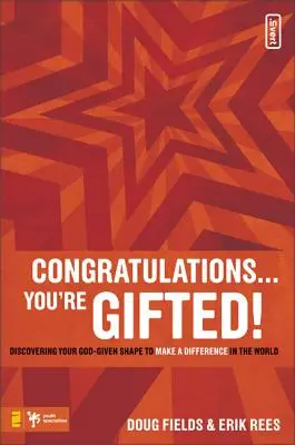 Gratulacje ... Jesteś utalentowany! Odkrywanie nadanego przez Boga kształtu, by zmieniać świat na lepsze - Congratulations ... You're Gifted!: Discovering Your God-Given Shape to Make a Difference in the World