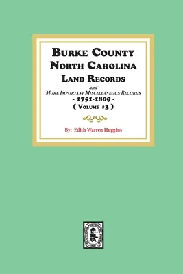 Burke County, North Carolina Land Records i ważniejsze różne zapisy 1751-1809. ( Tom # 3 ) - Burke County, North Carolina Land Records and more important Miscellaneous Records 1751-1809. ( Volume #3 )
