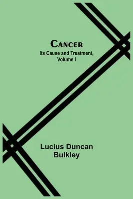 Rak: Przyczyny i leczenie, tom I