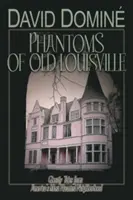 Phantoms of Old Louisville: Upiorne opowieści z najbardziej nawiedzonej dzielnicy Ameryki - Phantoms of Old Louisville: Ghostly Tales from America's Most Haunted Neighborhood