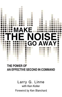 Make the Noise Go Away: Potęga skutecznego zastępcy dowódcy - Make the Noise Go Away: The Power of an Effective Second-in-Command