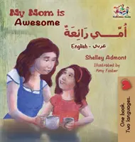 Moja mama jest niesamowita (angielsko-arabska książka dla dzieci): Arabska książka dla dzieci - My Mom is Awesome (English Arabic children's book): Arabic book for kids