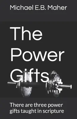 Dary mocy: Pismo Święte naucza o trzech darach mocy - The Power Gifts: There are three power gifts taught in scripture