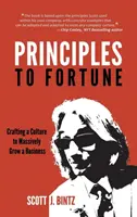 Principles To Fortune: Tworzymy kulturę, by masowo rozwijać biznes - Principles To Fortune: Crafting a Culture to Massively Grow a Business