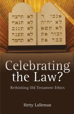 Celebrating the Law: Ponowne przemyślenie etyki Starego Testamentu - Celebrating the Law: Rethinking Old Testament Ethics