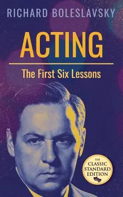 Aktorstwo: Sześć pierwszych lekcji - Acting; The First Six Lessons