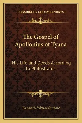 Ewangelia Apolloniusza z Tyany: Jego życie i czyny według Filostratosa - The Gospel of Apollonius of Tyana: His Life and Deeds According to Philostratos