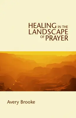 Uzdrowienie w krajobrazie modlitwy - Healing in the Landscape of Prayer