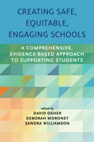 Tworzenie bezpiecznych, sprawiedliwych i angażujących szkół: Kompleksowe, oparte na dowodach podejście do wspierania uczniów - Creating Safe, Equitable, Engaging Schools: A Comprehensive, Evidence-Based Approach to Supporting Students