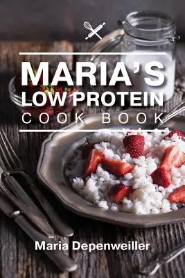 Niskobiałkowa książka kucharska Marii - Maria's Low Protein Cook Book