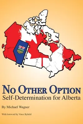 Nie ma innej opcji: Samostanowienie dla Alberty - No Other Option: Self-Determination for Alberta