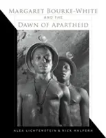 Margaret Bourke-White i świt apartheidu - Margaret Bourke-White and the Dawn of Apartheid