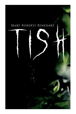 Tish: Przygody i tajemnicze przypadki Letitii Carberry, Tish: Kronika jej eskapad i wycieczek & Więcej Tish - Tish: The Adventures & Mystery Cases of Letitia Carberry, Tish: The Chronicle of Her Escapades and Excursions & More Tish