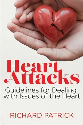 Ataki serca: Wskazówki dotyczące radzenia sobie z chorobami serca - Heart Attacks: Guidelines to Deal with Issues of the Heart