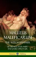 Malleus Maleficarum: Młot na czarownice (Hardcover) - Malleus Maleficarum: The Witch Hammer (Hardcover)