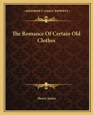 Romans pewnych starych ubrań - The Romance Of Certain Old Clothes
