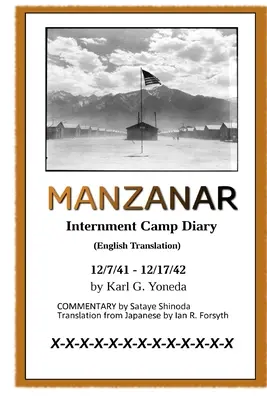 Dziennik z obozu internowania MANZANAR (tłumaczenie angielskie): 12/7/41 - 12/17/42 - MANZANAR Internment Camp Diary (English Translation): 12/7/41 - 12/17/42