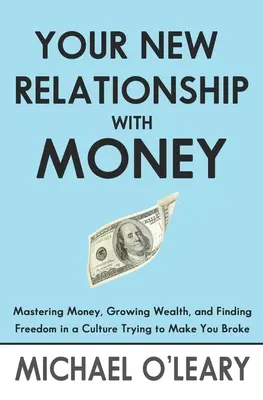 Twój nowy związek z pieniędzmi: Mastering Money, Growing Wealth, and Finding Freedom in a Culture Trying to Make You Broke - Your New Relationship With Money: Mastering Money, Growing Wealth, and Finding Freedom in a Culture Trying to Make You Broke