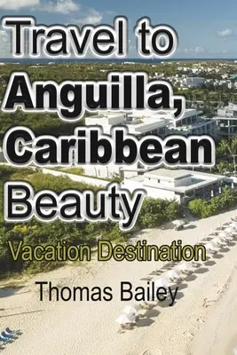 Podróż na Anguillę, karaibskie piękno - Travel to Anguilla, Caribbean Beauty