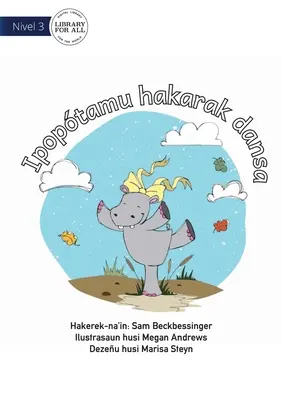 Hipopotam chce tańczyć - Ipoptamu hakarak dansa - Hippo Wants To Dance - Ipoptamu hakarak dansa